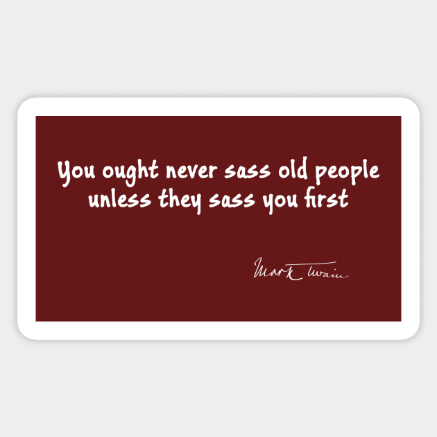 Mark Twain Quote on Sassing Old People Sticker by numpdog